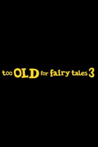 Too Old for Fairy Tales 3